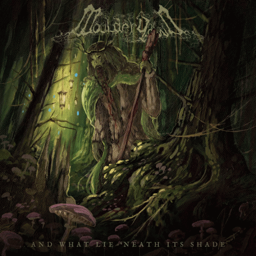 Moulderyawn : ...and What Lie 'Neath Its Shade Moulderyawn : ...and What Lie 'Neath Its Shade